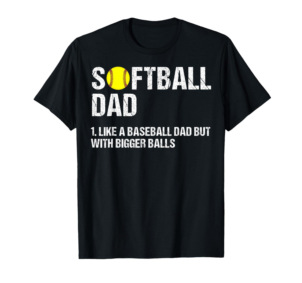 Softball Dad Like Baseball Dad T-Shirt - Streetwear Style for Adults - T-Shirt, Sweatshirt, Hoodie