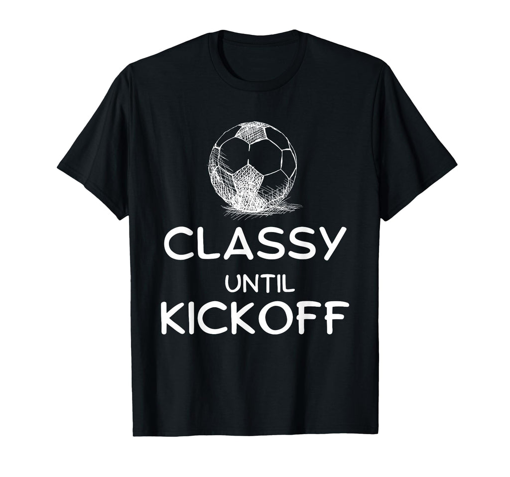 Classy Until Kickoff Funny Lovers T-Shirt - Unique Graphic for Adults - T-Shirt, Sweatshirt, Hoodie