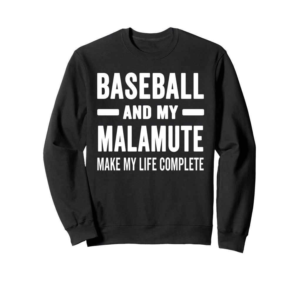 Baseball And My Malamute Mama Dog Sweatshirt - Novelty Apparel Men Women - T-Shirt, Sweatshirt, Hoodie