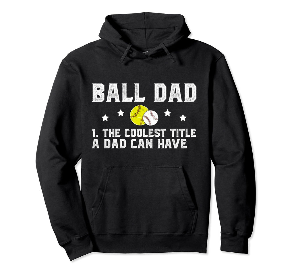 Ball Dad Coolest Title Softball Baseball Hoodie - Graphic Print for Adults - T-Shirt, Sweatshirt, Hoodie