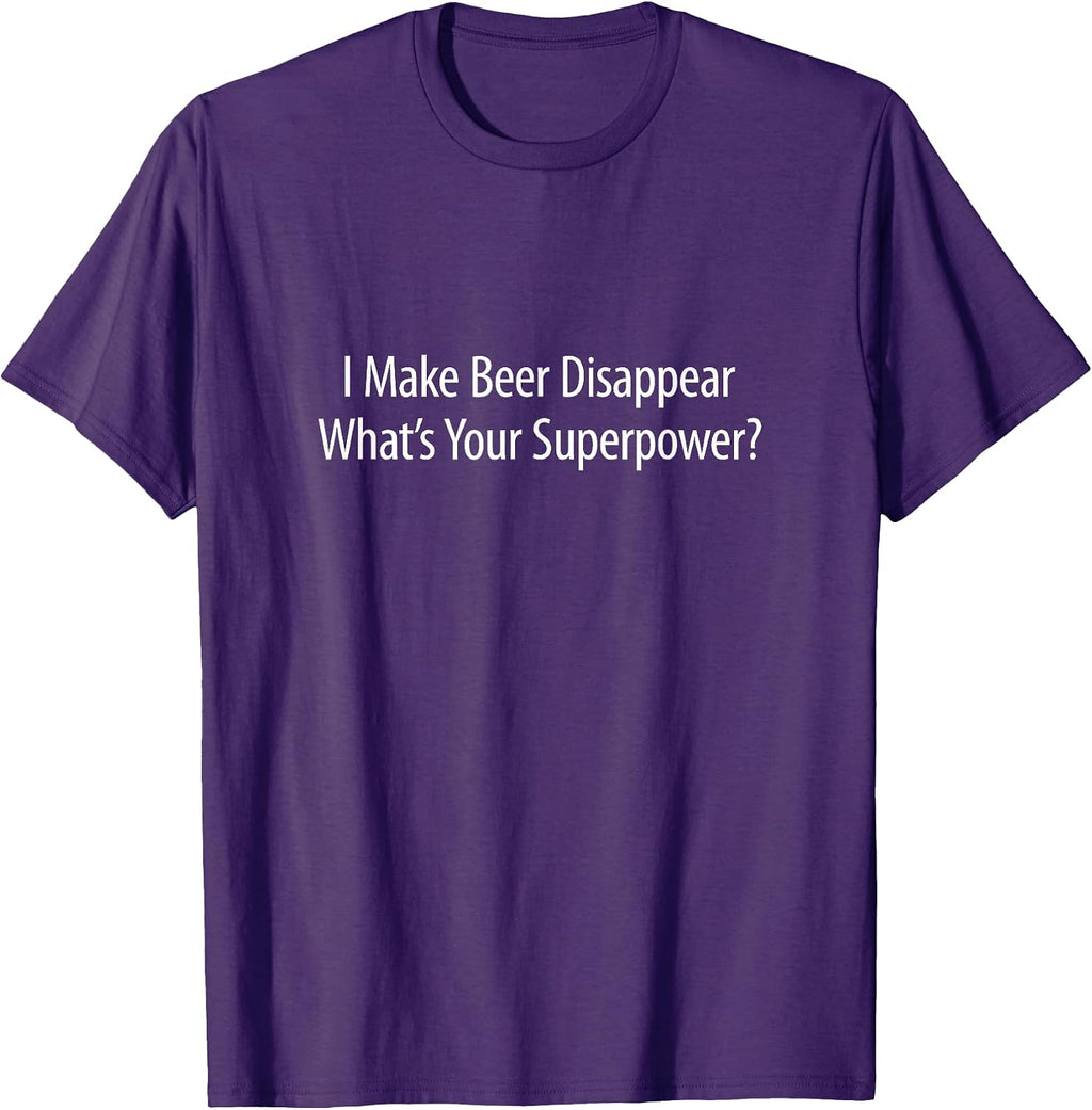 I Make Beer Disappear What's Your Superpower? - Adult & Kids T-Shirts, Sweatshirts & Hoodies apparel design preview 1