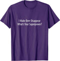 I Make Beer Disappear What's Your Superpower? - Adult & Kids T-Shirts, Sweatshirts & Hoodies apparel design preview 1