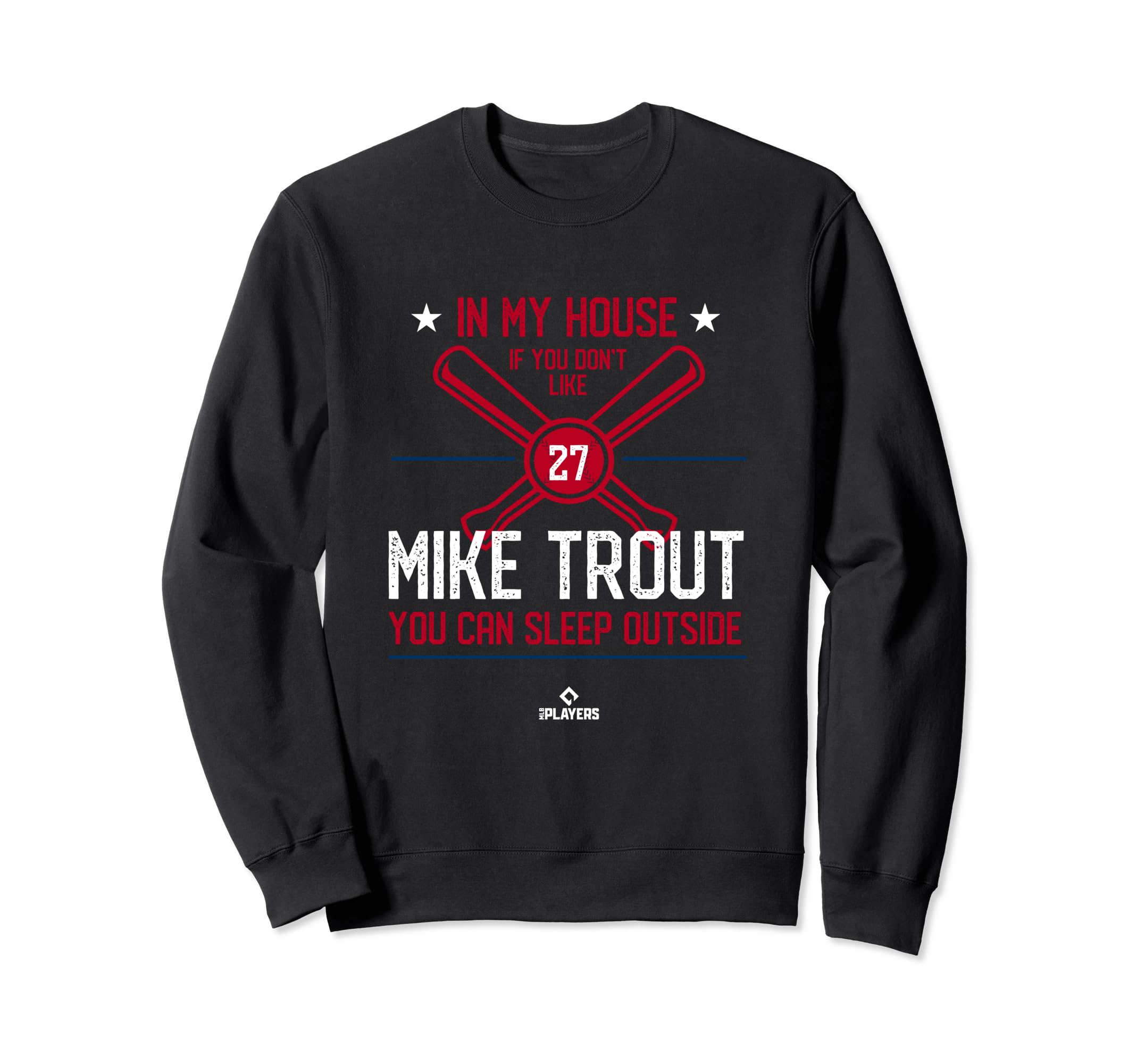 My House Mike Trout Funny Los Sweatshirt - Novelty Apparel Men Women - T-Shirt, Sweatshirt, Hoodie