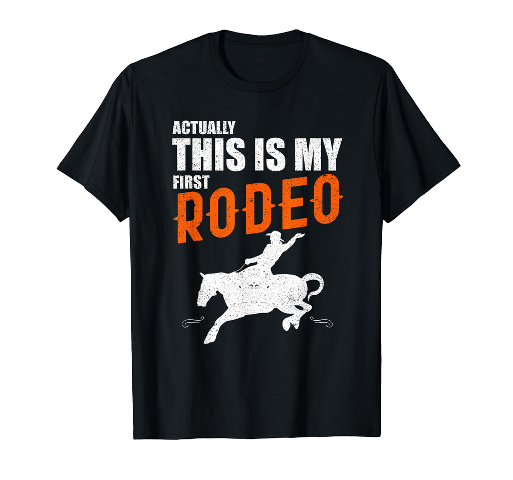 This Is My First Rodeo Horseback T-Shirt - Fun Novelty Design Unisex - T-Shirt, Sweatshirt, Hoodie