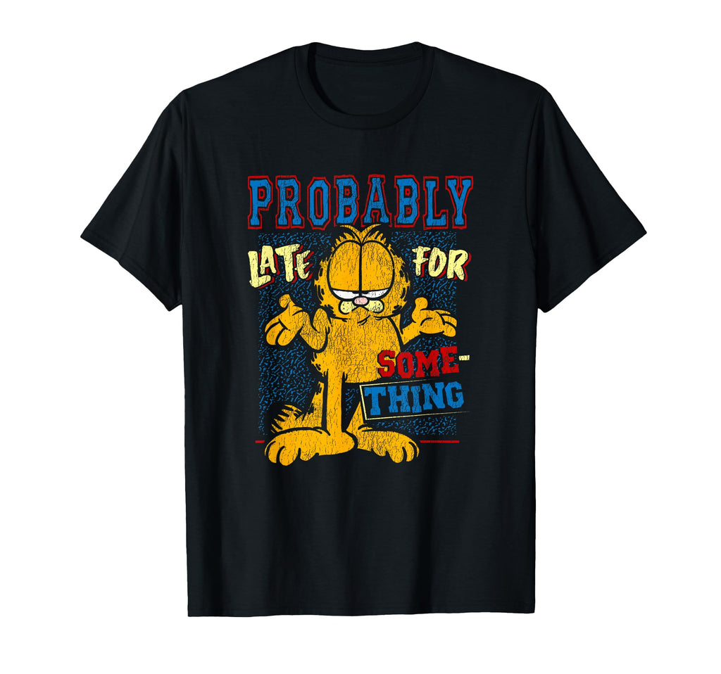 Garfield Probably Late Something T-Shirt - Unique Graphic Men Women - T-Shirt, Sweatshirt, Hoodie