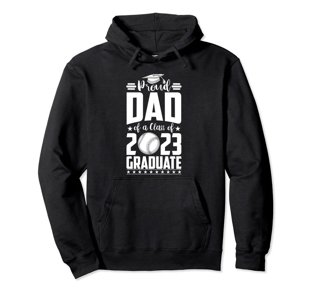 Proud Dad Class 2023 Graduate Baseball Hoodie - Trendy Graphic for Adults - T-Shirt, Sweatshirt, Hoodie