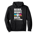 Mama Mommy Mom Bruh Baseball Mama Ice Hoodie - Custom Art Print for Adults - T-Shirt, Sweatshirt, Hoodie