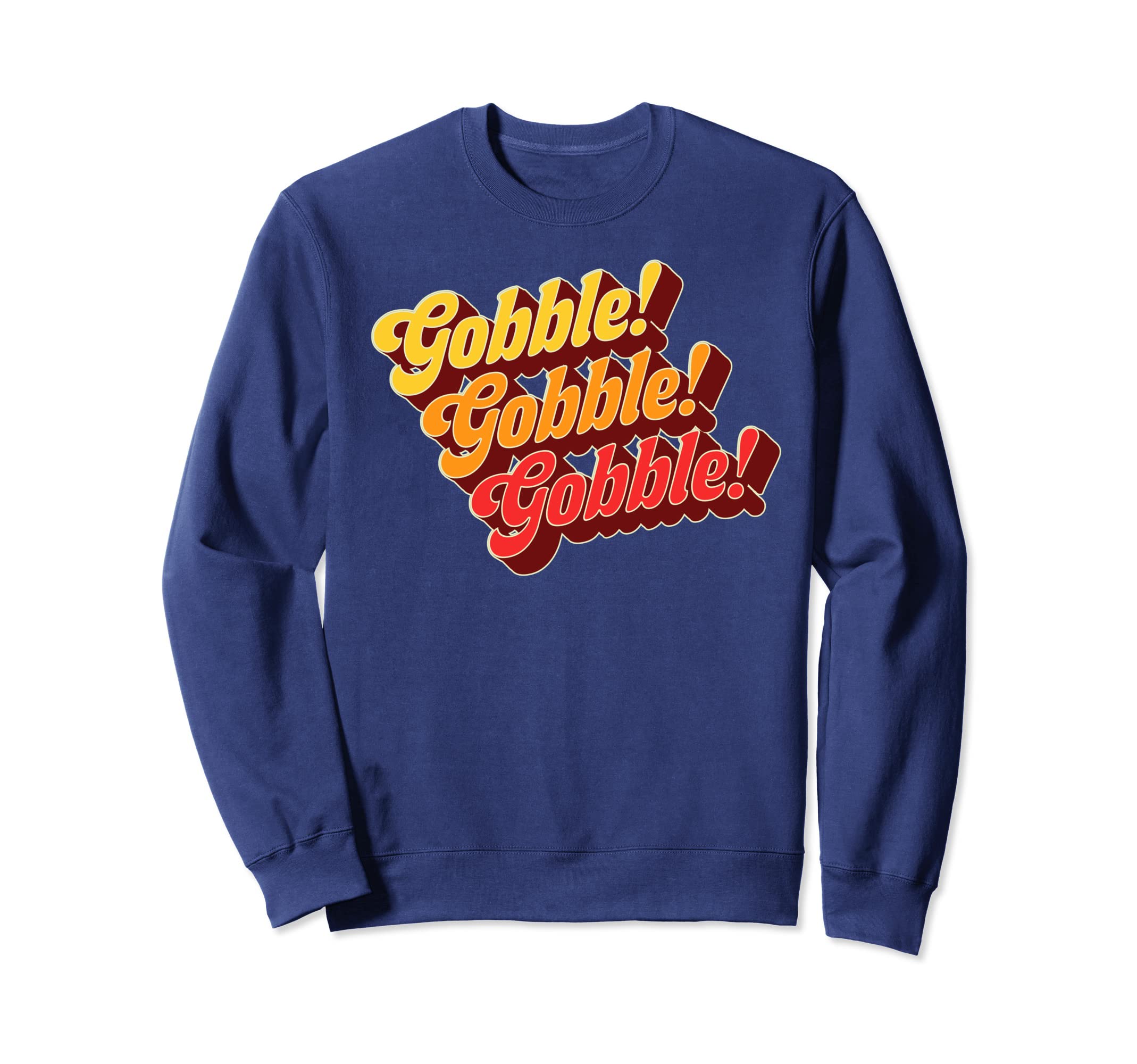 Gobble Gobble Thanksgiving Sweatshirt - Fun Novelty Design for Adults - T-Shirt, Sweatshirt, Hoodie