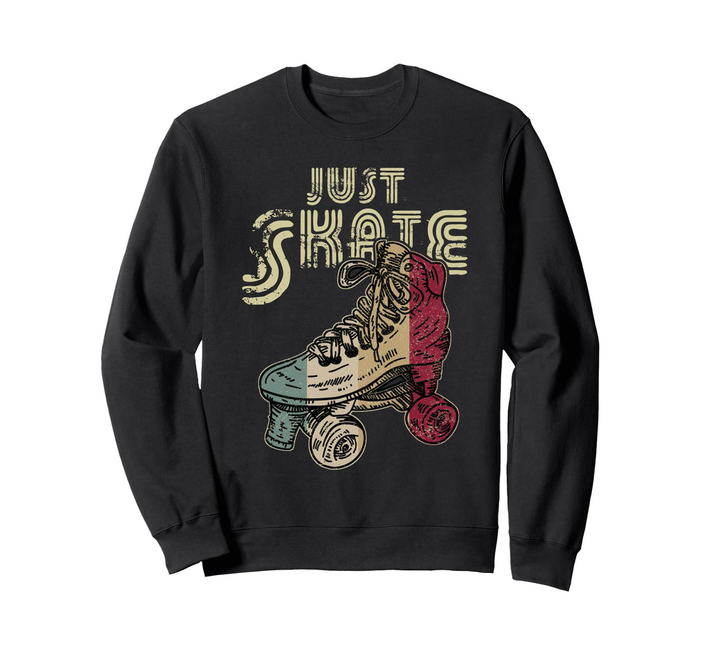 Just Skate Roller Skating Sweatshirt - Custom Art Print Men Women - T-Shirt, Sweatshirt, Hoodie