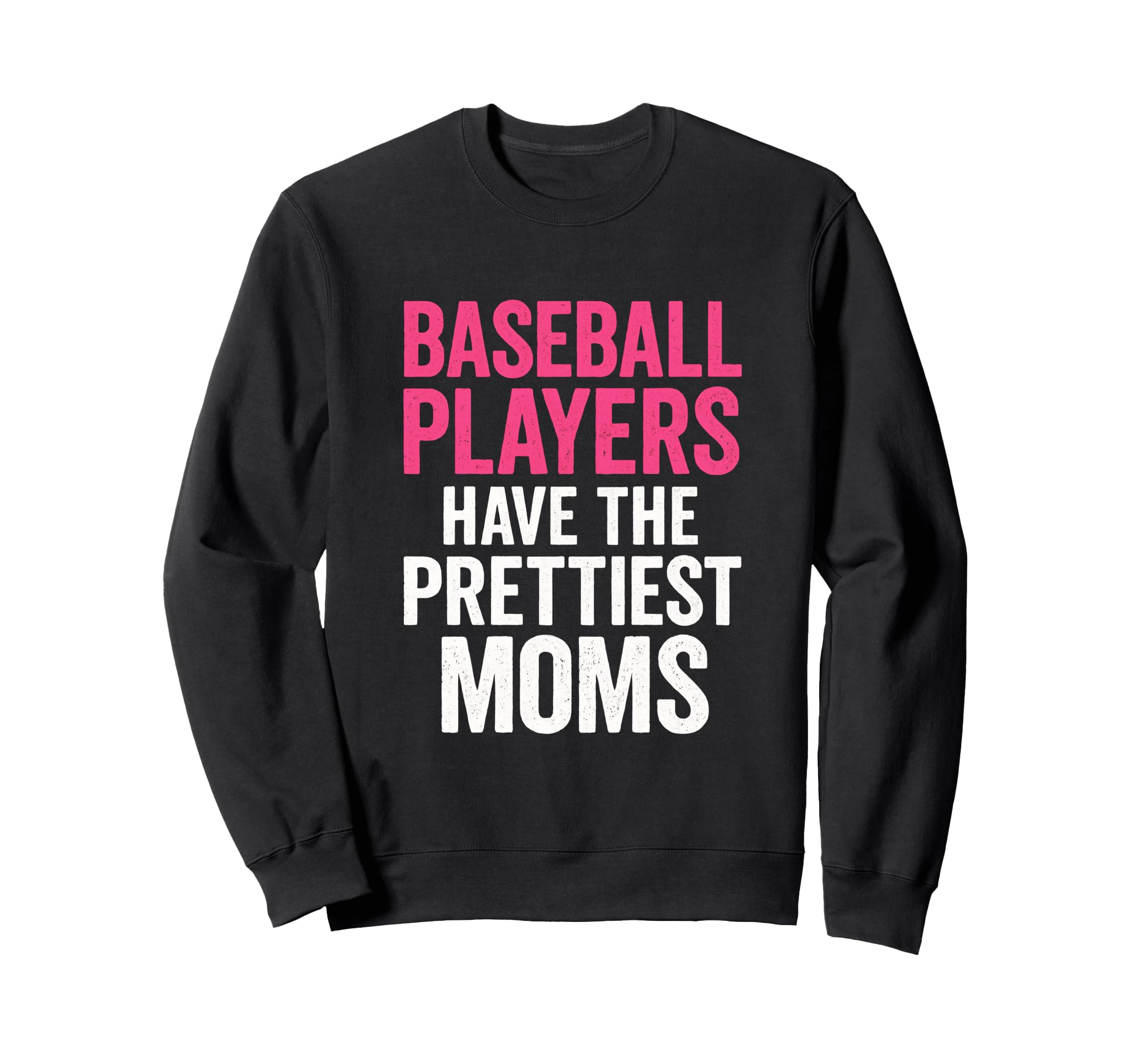 Baseball Players Prettiest Moms Sports Sweatshirt - Novelty Apparel Unisex - T-Shirt, Sweatshirt, Hoodie
