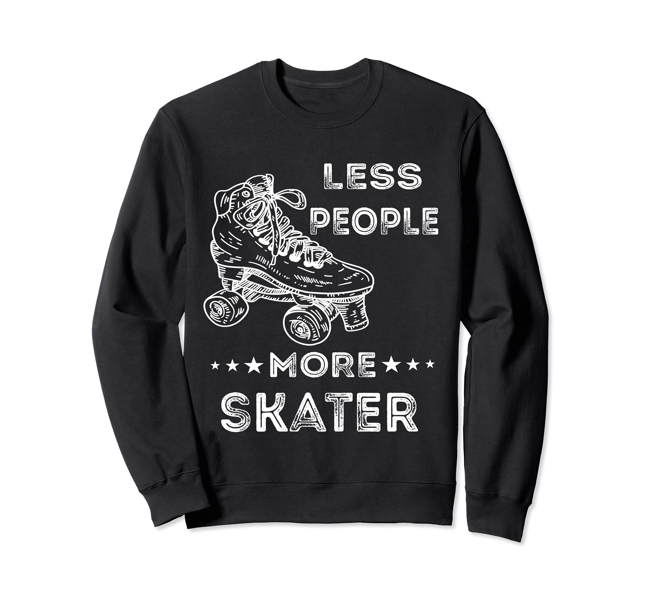 Less People More Skater Roller Sweatshirt - Minimalist Print Men Women - T-Shirt, Sweatshirt, Hoodie