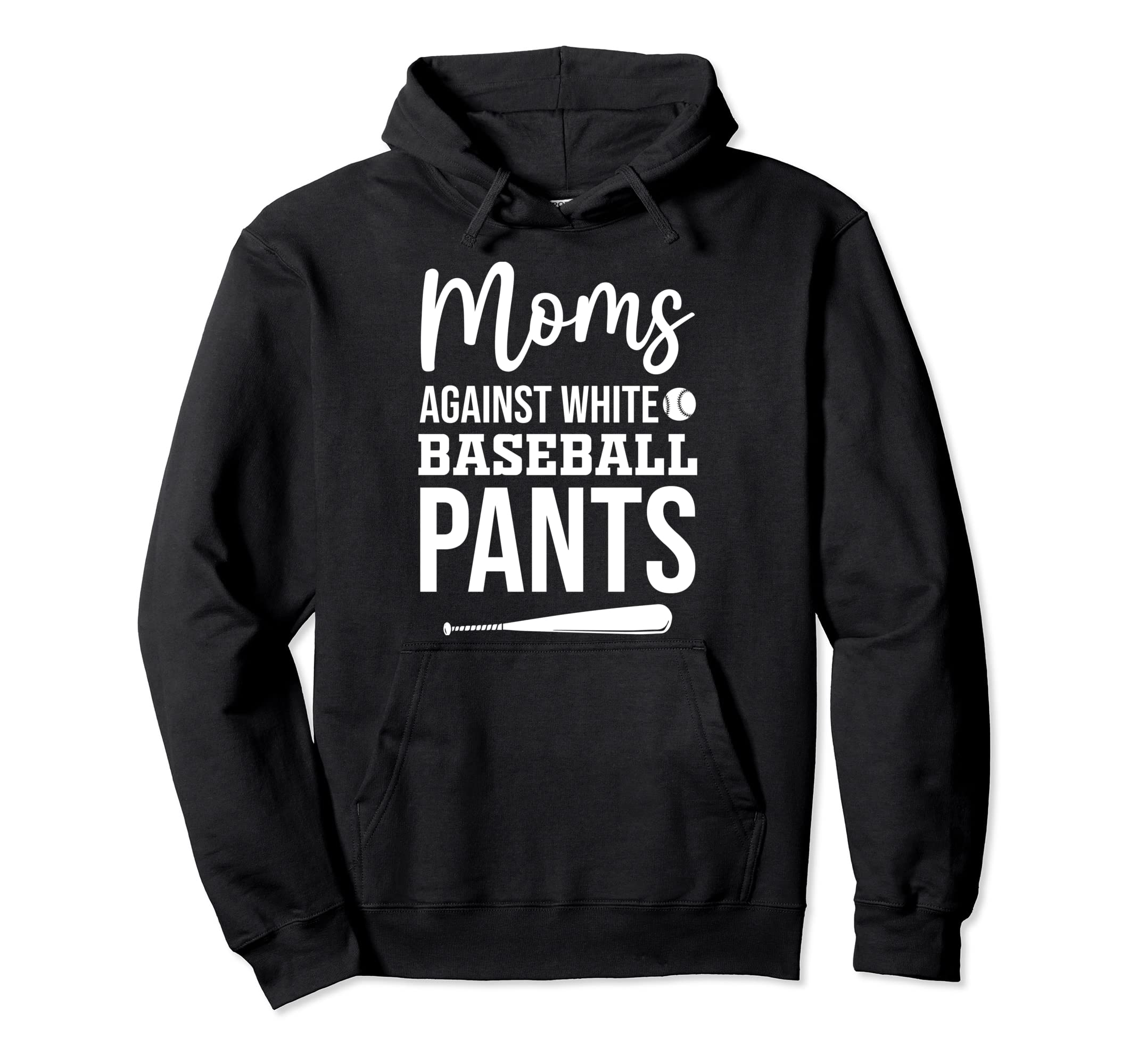 Moms Against White Baseball Pants Funny Hoodie - Novelty Apparel Unisex - T-Shirt, Sweatshirt, Hoodie