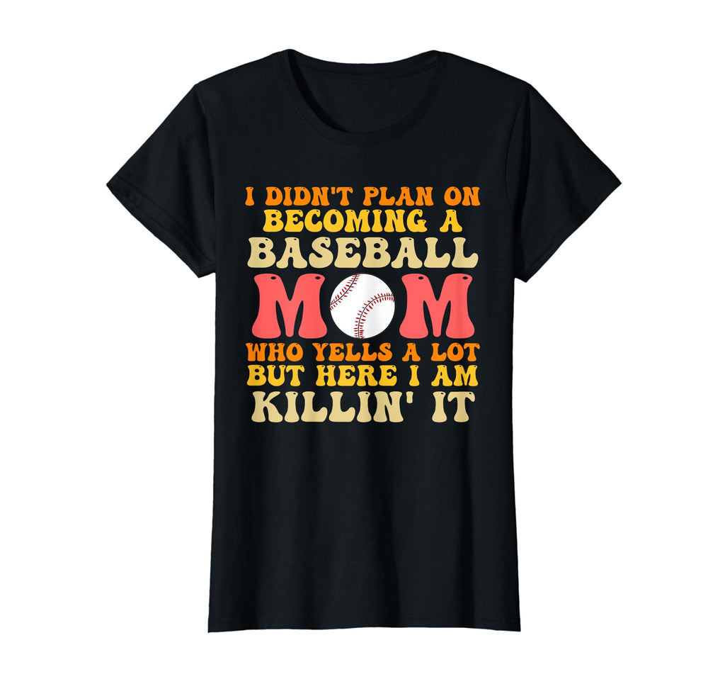 I Didnt Plan Becoming Baseball Mom T-Shirt - Custom Art Print Unisex - T-Shirt, Sweatshirt, Hoodie