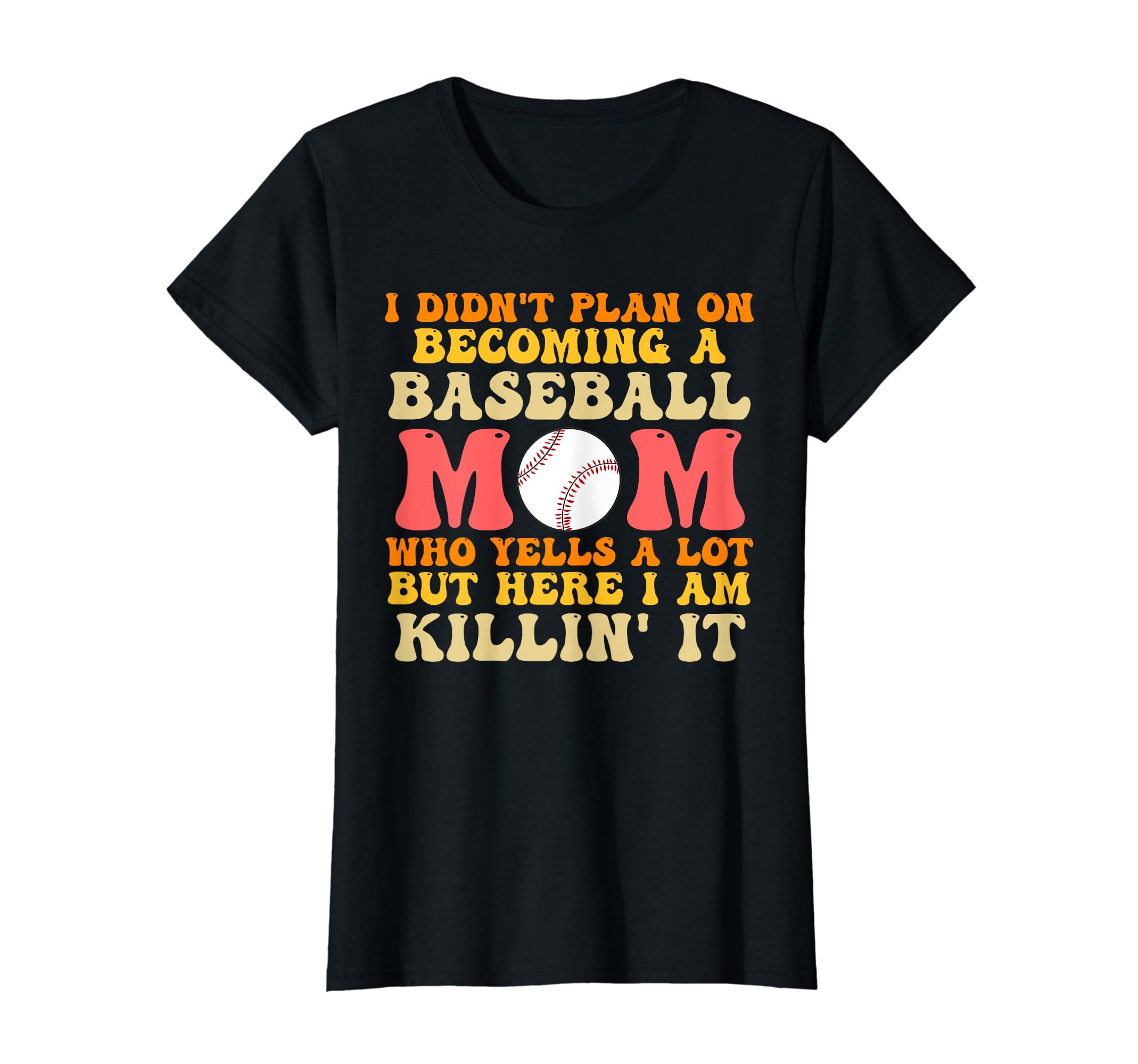 I Didnt Plan Becoming Baseball Mom T-Shirt - Custom Art Print Unisex - T-Shirt, Sweatshirt, Hoodie