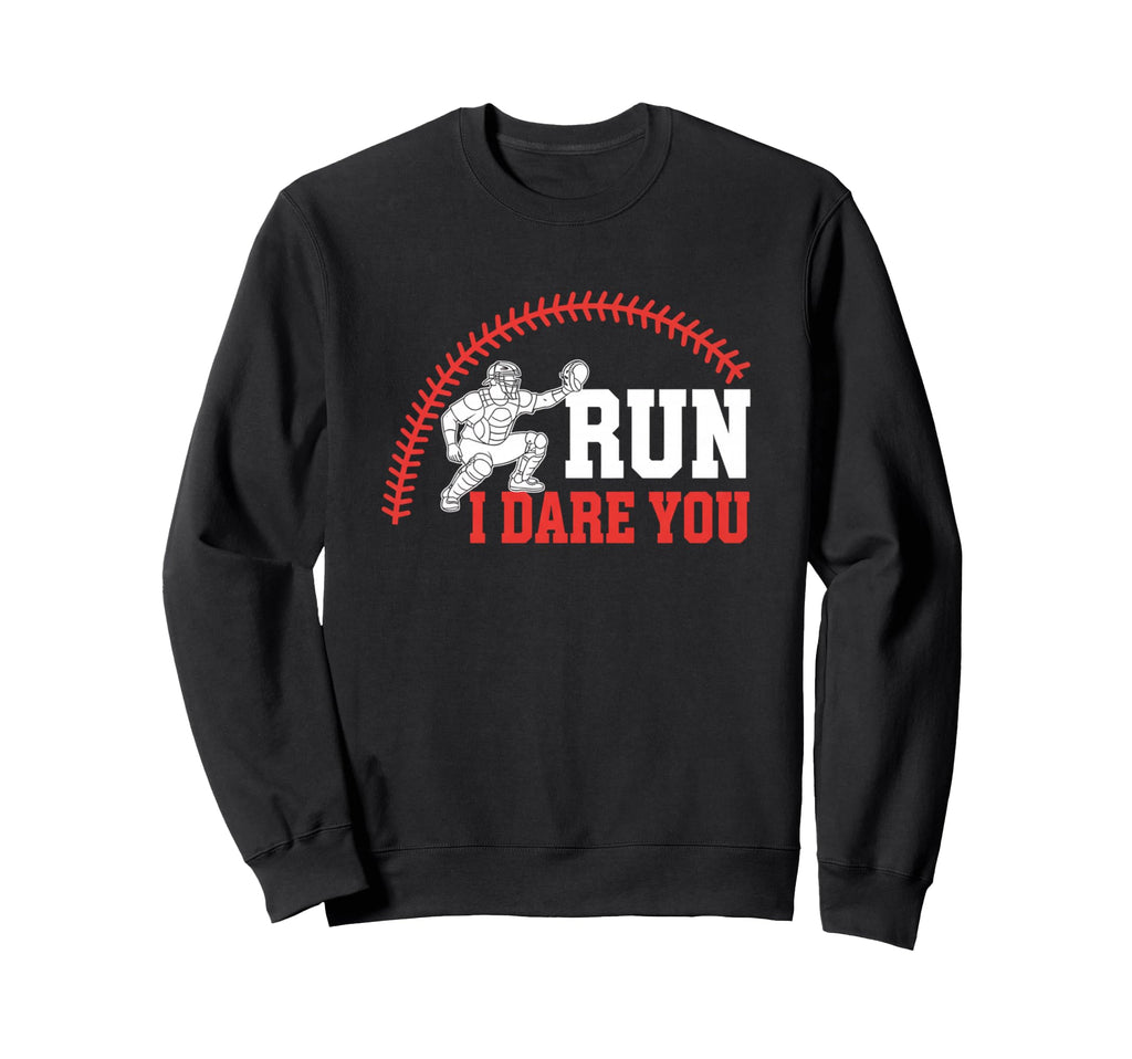 Run I Dare You Catcher Baseball Sweatshirt - Streetwear Style for Adults - T-Shirt, Sweatshirt, Hoodie