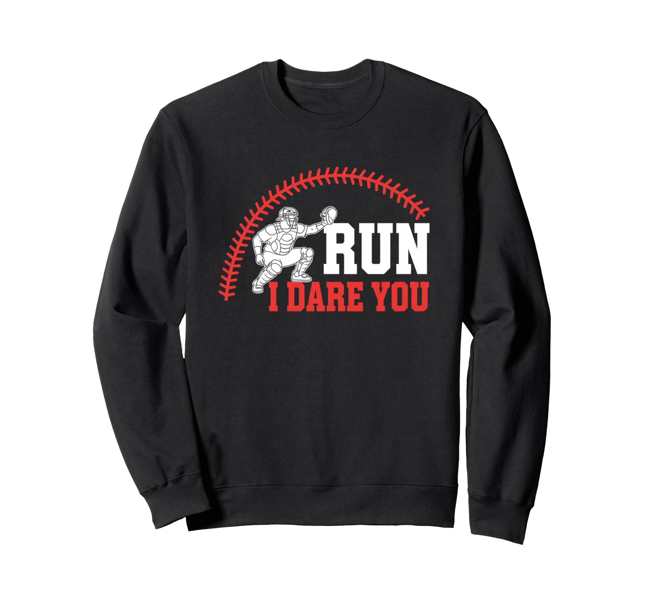 Run I Dare You Catcher Baseball Sweatshirt - Streetwear Style for Adults - T-Shirt, Sweatshirt, Hoodie