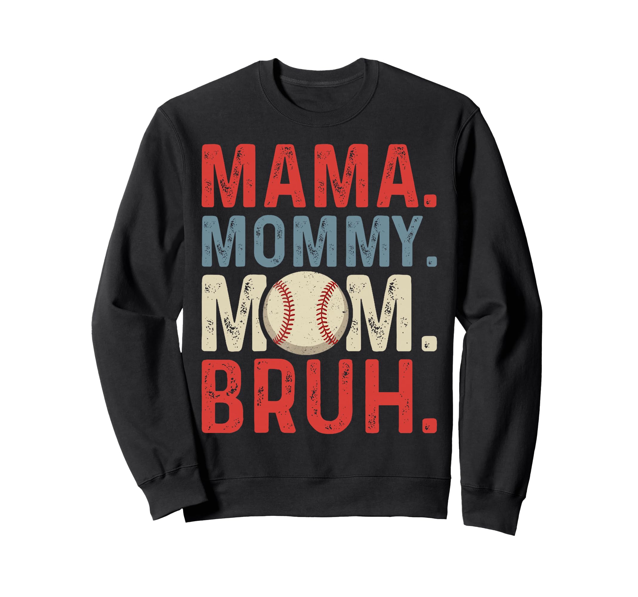 Mama Mommy Mom Bruh Baseball Mama Sweatshirt - Novelty Apparel Unisex - T-Shirt, Sweatshirt, Hoodie