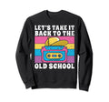 Lets Take It Back To Old School Sweatshirt - Minimalist Print Men Women - T-Shirt, Sweatshirt, Hoodie