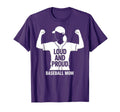 Loud And Proud Baseball Mom T-Shirt - Streetwear Style Men Women - T-Shirt, Sweatshirt, Hoodie