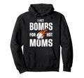 I Hit Bombs Hot Moms Funny Baseball Hoodie - Novelty Apparel for Adults - T-Shirt, Sweatshirt, Hoodie