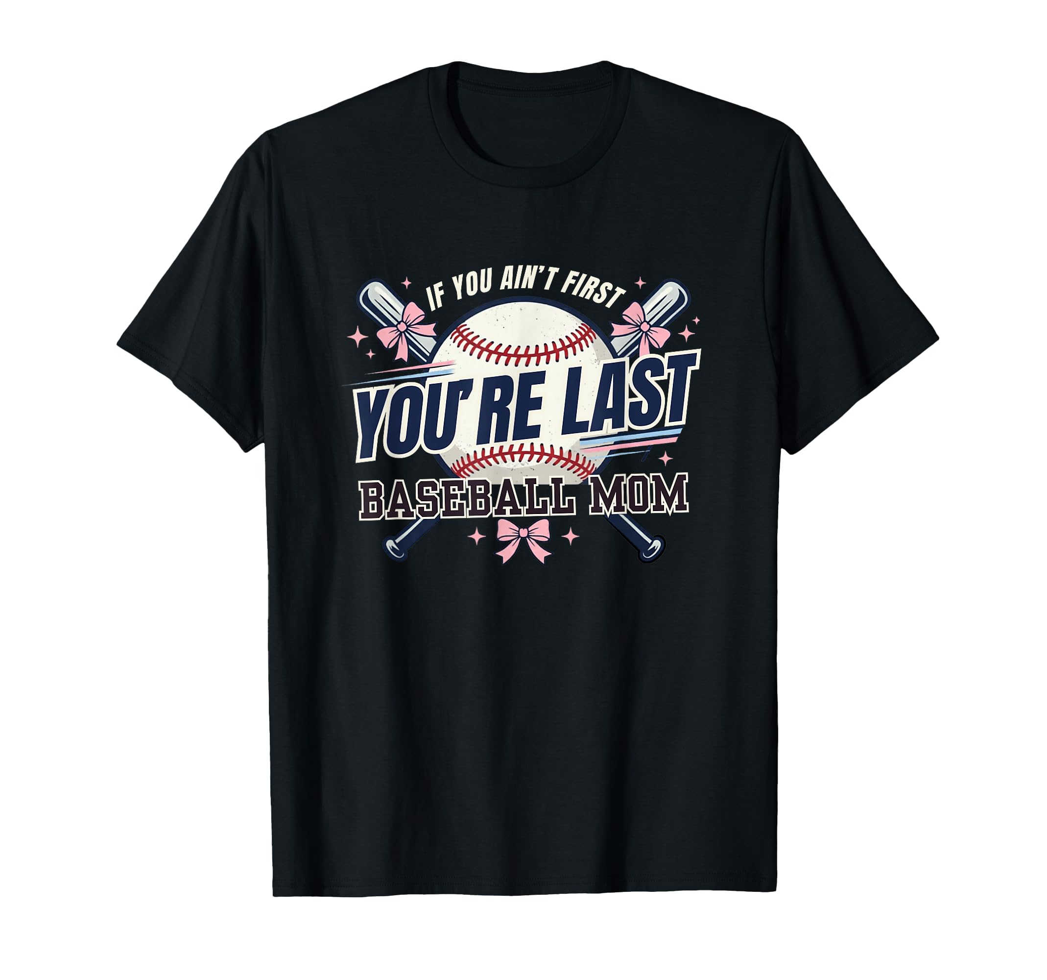 If You Aint First Youre Last Baseball T-Shirt - Custom Art Print Men Women - T-Shirt, Sweatshirt, Hoodie