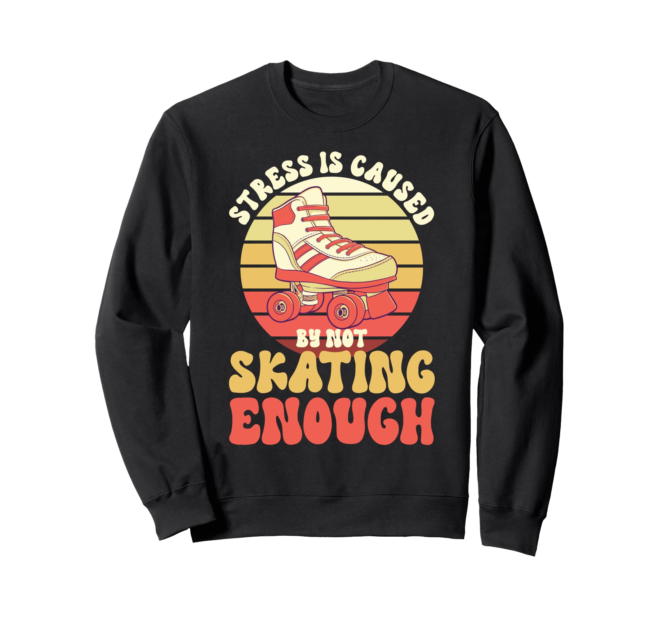 Roller Skating Not Skating Enough Sweatshirt - Custom Art Print Men Women - T-Shirt, Sweatshirt, Hoodie