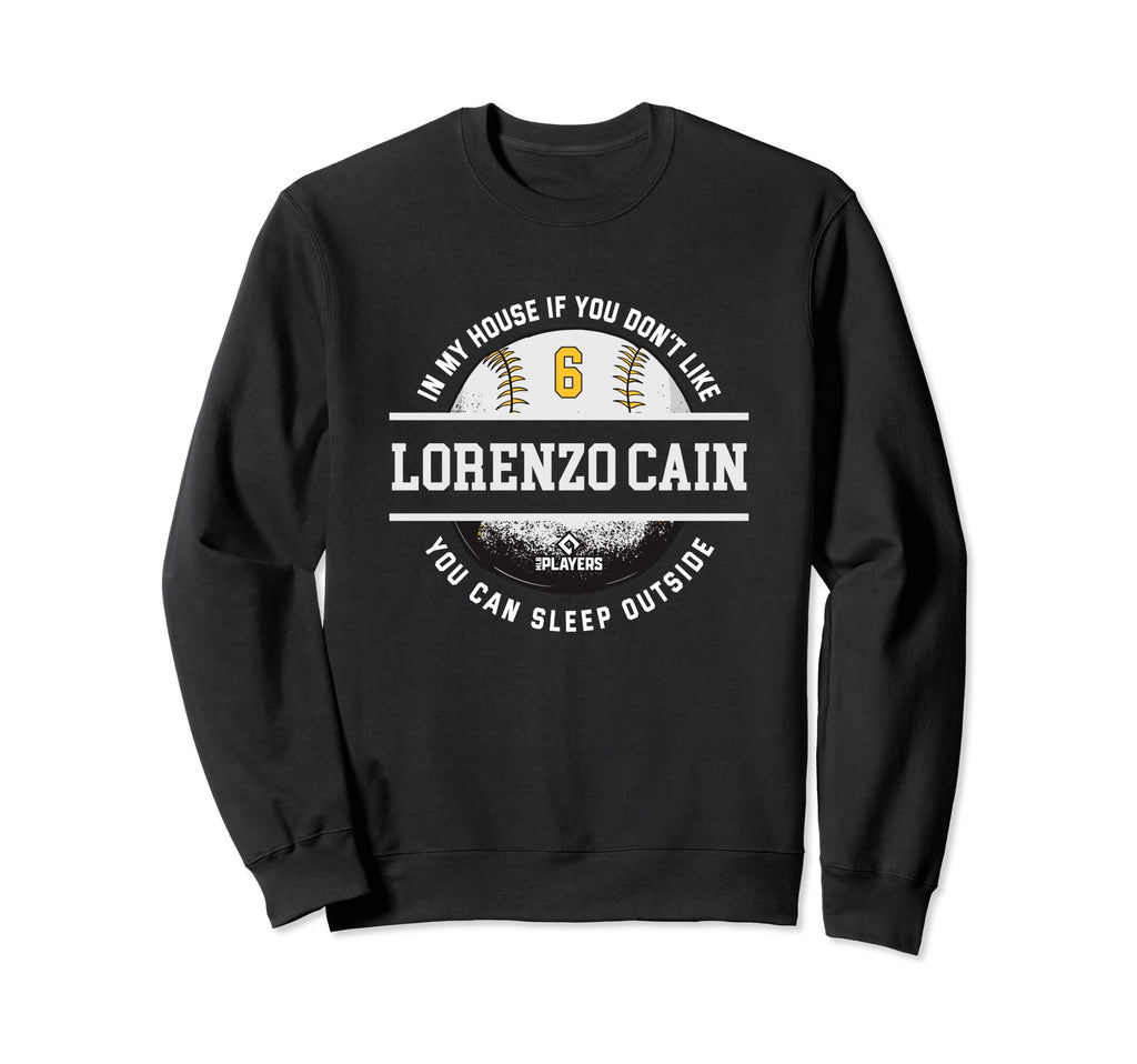 My House Lorenzo Cain Mlb Players Sweatshirt - Fun Novelty Design Unisex - T-Shirt, Sweatshirt, Hoodie