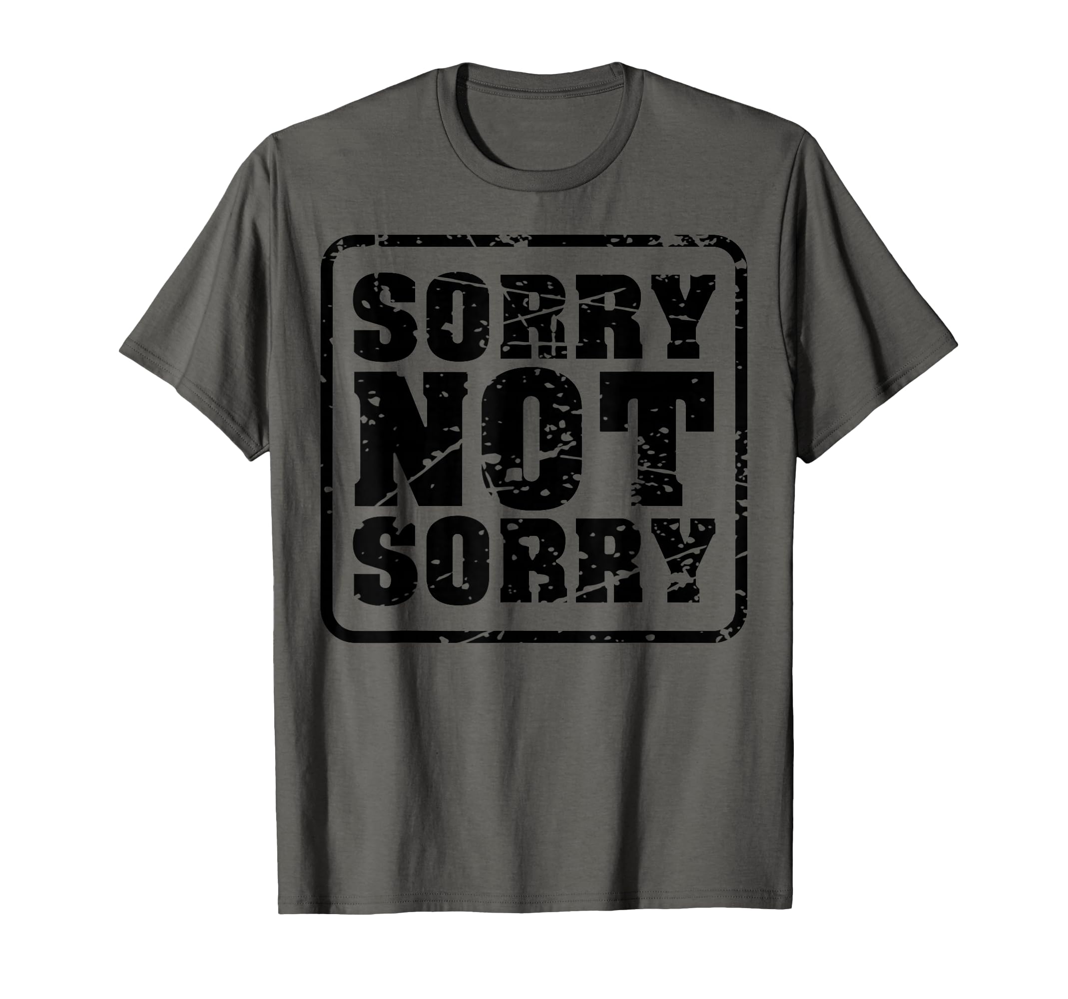 Sorry Not Sorry Funny Meme Sarcastic T-Shirt - Streetwear Style for Adults - T-Shirt, Sweatshirt, Hoodie