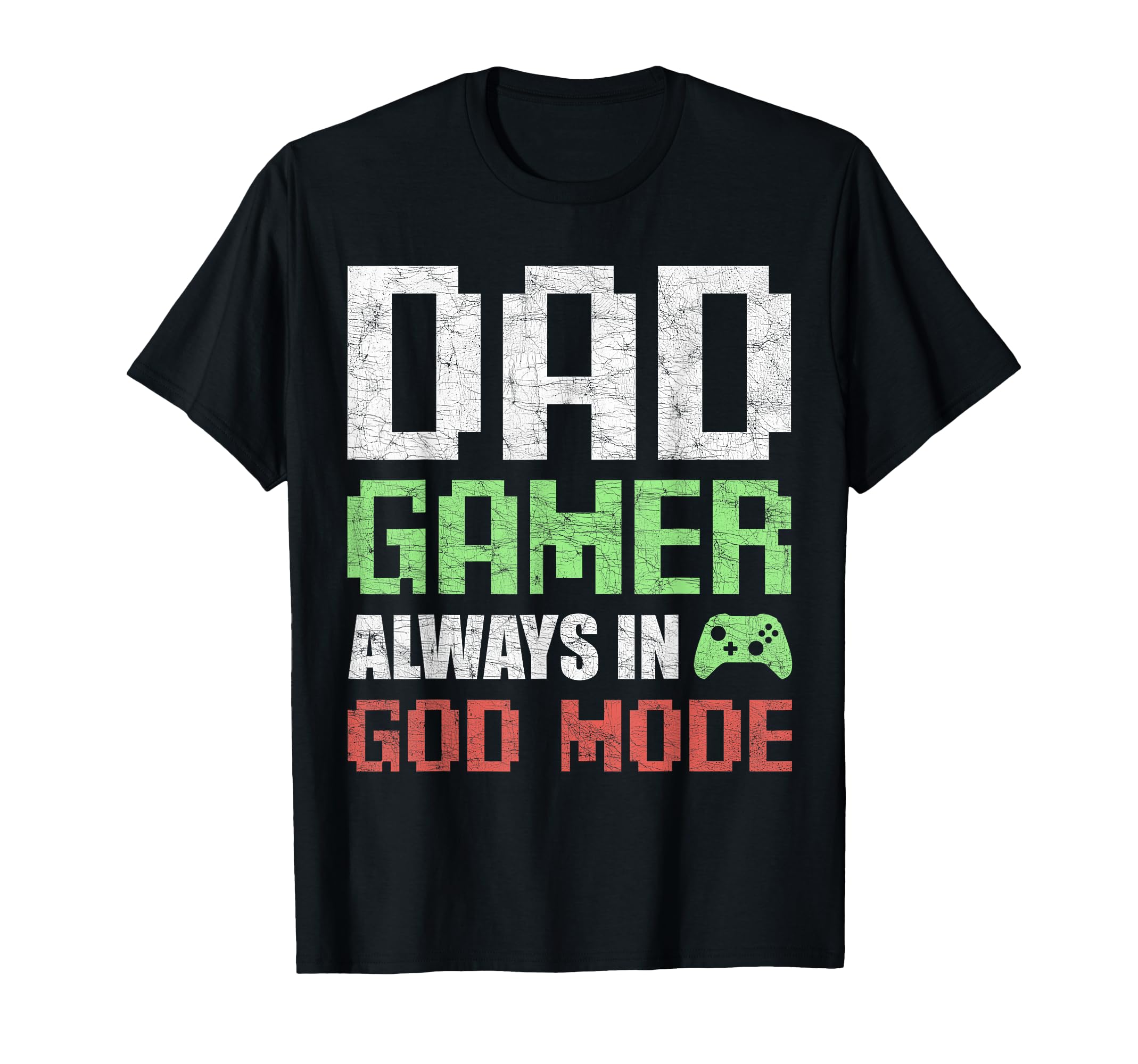 Gamer Dad Fathers Day Dad Always T-Shirt - Fun Novelty Design Men Women - T-Shirt, Sweatshirt, Hoodie
