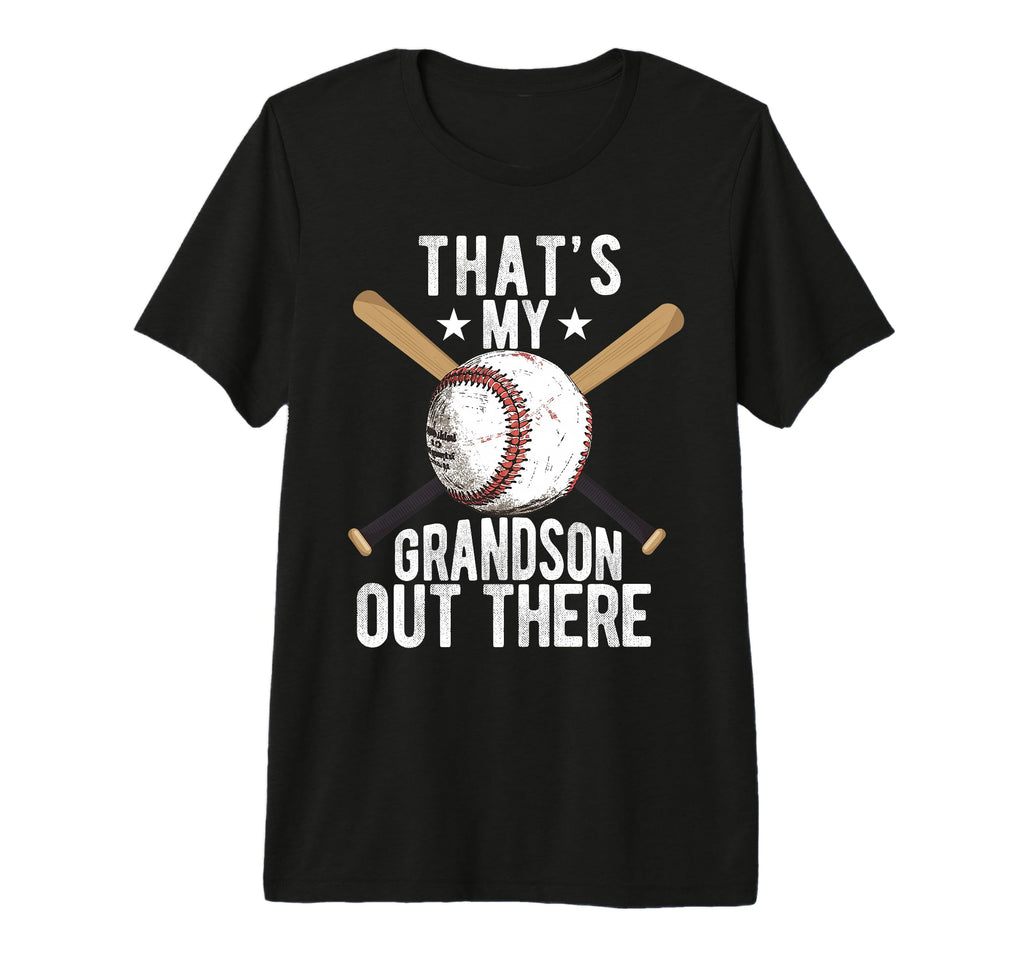 Thats My Grandson Out There Baseball T-Shirt - Fun Novelty Design Unisex - T-Shirt, Sweatshirt, Hoodie
