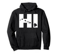 Hi Hawaii Map Hoodie - Unique Graphic Men Women - T-Shirt, Sweatshirt, Hoodie