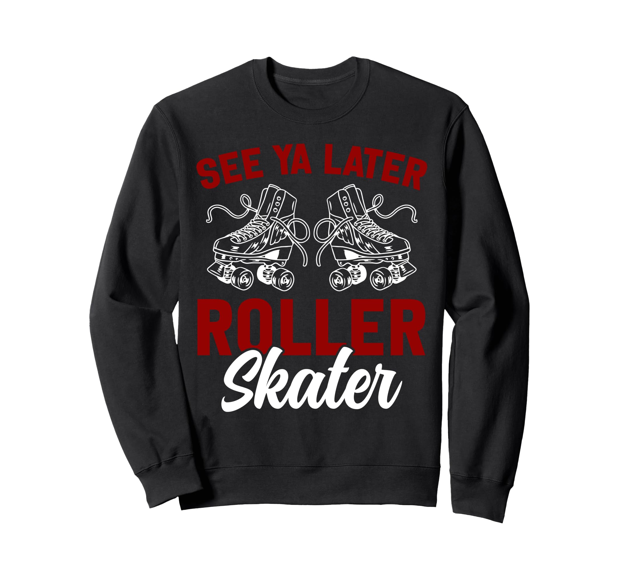 Roller Skating Skate 1970S See You Sweatshirt - Novelty Apparel Unisex - T-Shirt, Sweatshirt, Hoodie