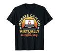 Funny Nurses Can Do Virtually Anything T-Shirt - Trendy Graphic Men Women - T-Shirt, Sweatshirt, Hoodie