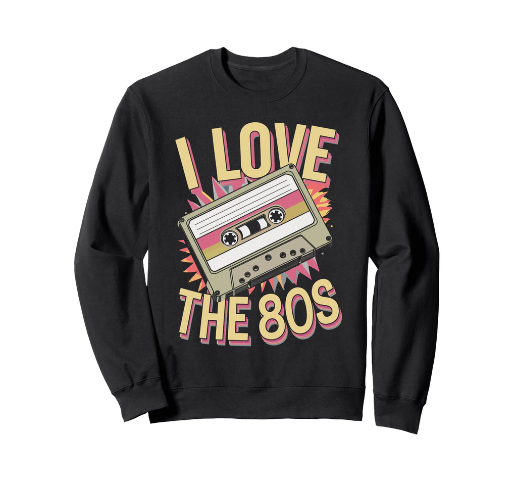 I Love 80S Cassette Tape Sweatshirt - Novelty Apparel for Adults - T-Shirt, Sweatshirt, Hoodie