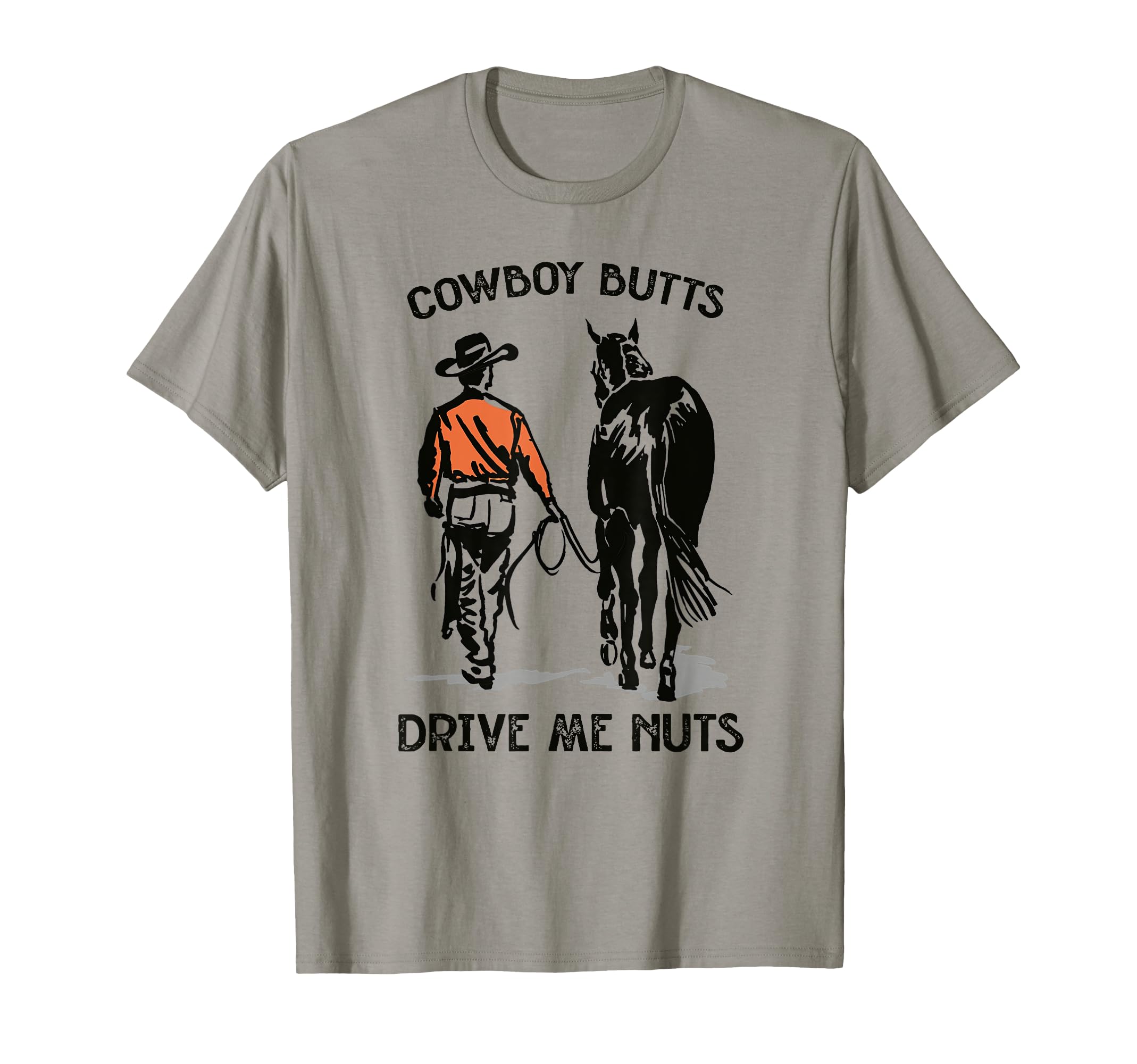 Cowboy Butts Drive Me Nuts Horseback T-Shirt - Unique Graphic Unisex - T-Shirt, Sweatshirt, Hoodie