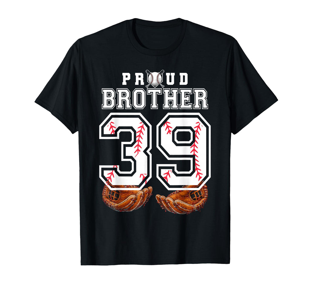 Proud Brother Baseball Player Number 39 T-Shirt - Graphic Print Unisex - T-Shirt, Sweatshirt, Hoodie