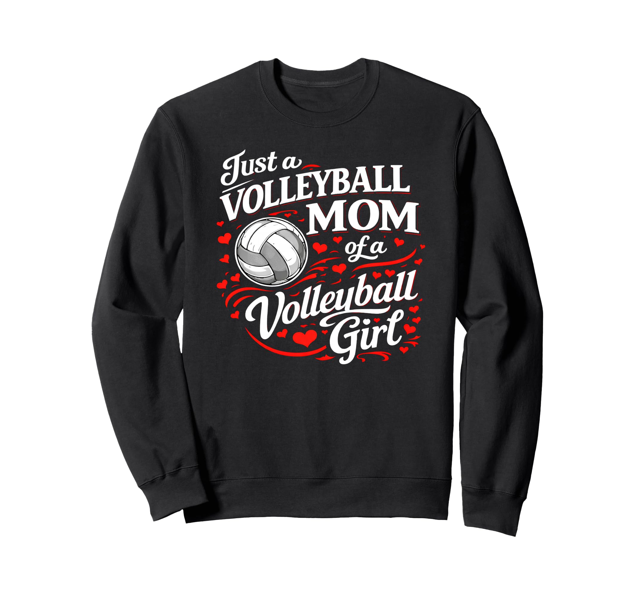 Just Volleyball Mom Volleyball Sweatshirt - Aesthetic Graphic Men Women - T-Shirt, Sweatshirt, Hoodie