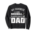 My Favorite Baseball Player Calls Sweatshirt - Minimalist Print Men Women - T-Shirt, Sweatshirt, Hoodie