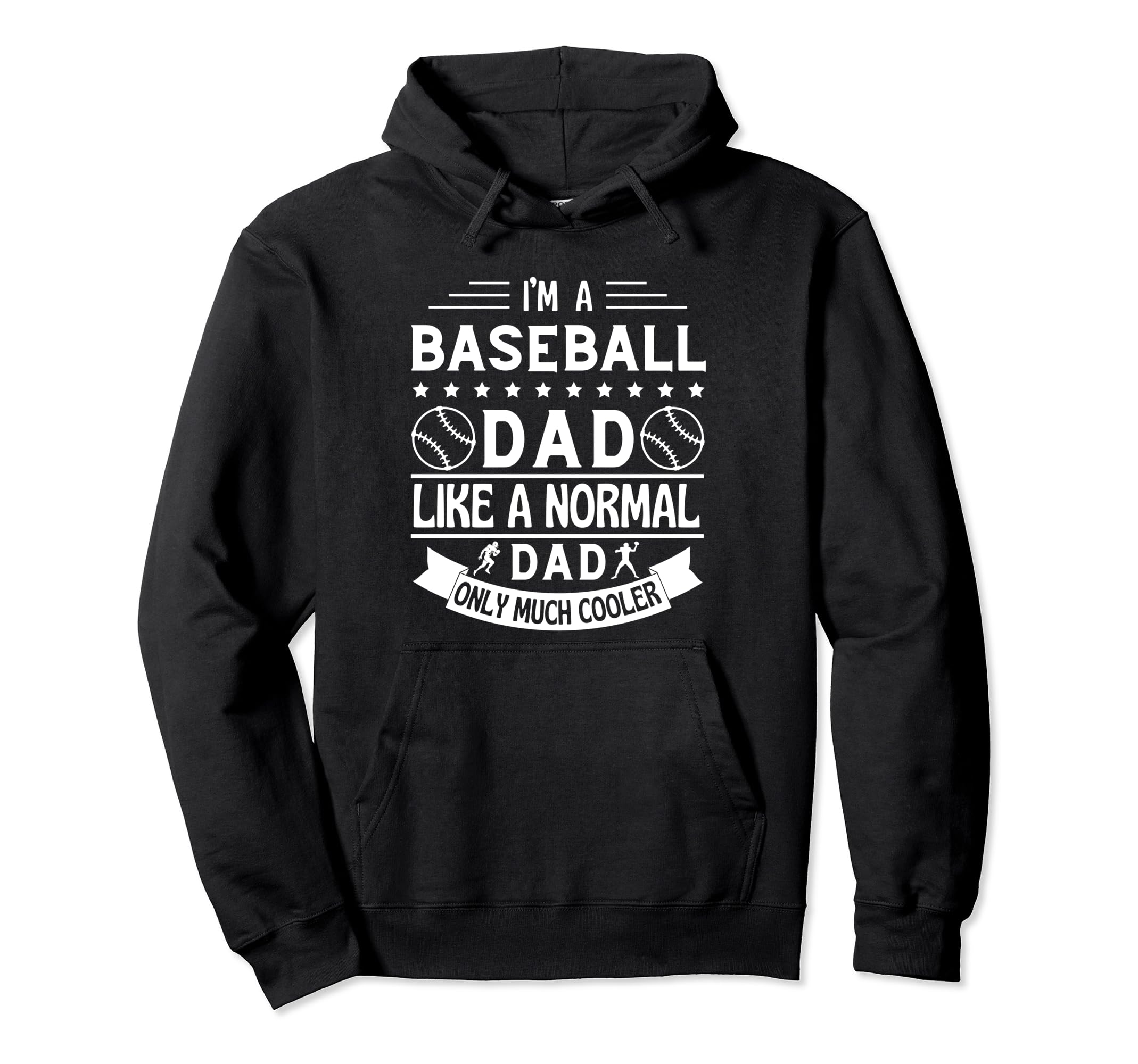 Im Baseball Dad Like Normal Dad Only Much Hoodie - Trendy Graphic Unisex - T-Shirt, Sweatshirt, Hoodie