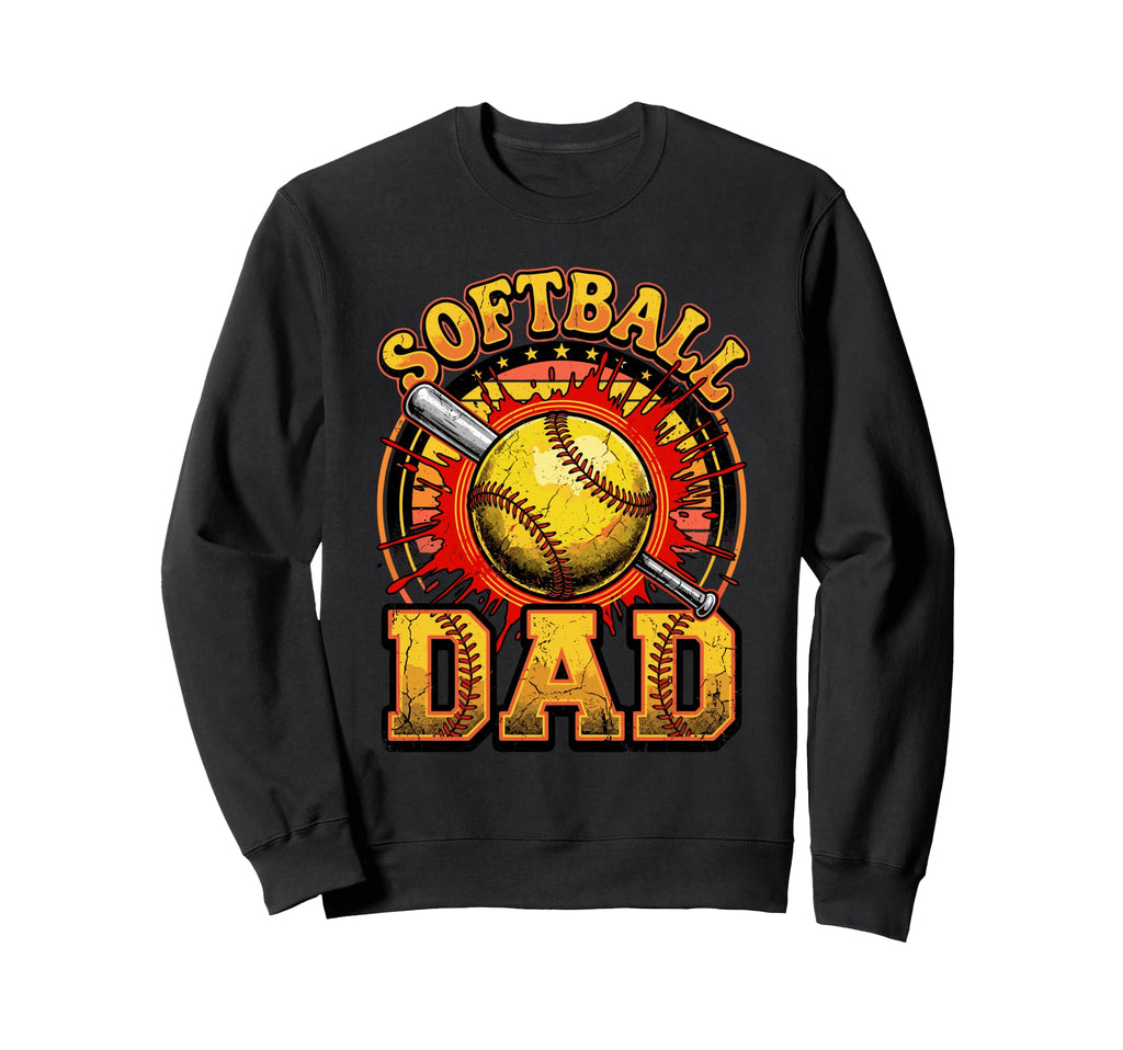 Softball Dad Funny Sports Fathers Sweatshirt - Novelty Apparel Men Women - T-Shirt, Sweatshirt, Hoodie