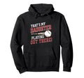 Thats My Daughter Out There Baseball Hoodie - Casual Everyday Wear Unisex - T-Shirt, Sweatshirt, Hoodie