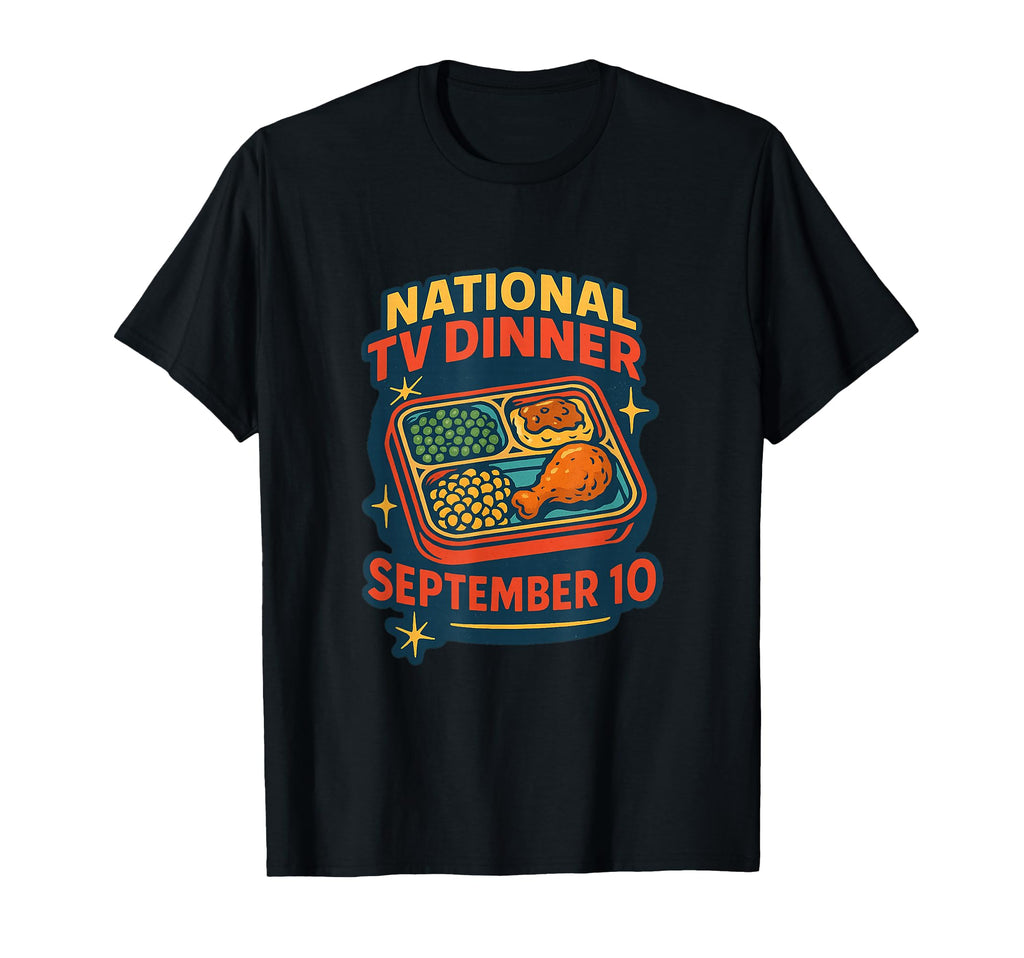 National Tv Dinner Day September 10 T-Shirt - Aesthetic Graphic Unisex - T-Shirt, Sweatshirt, Hoodie