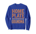 Home Plate Grandma Baseball Fan Sweatshirt - Graphic Print Men Women - T-Shirt, Sweatshirt, Hoodie