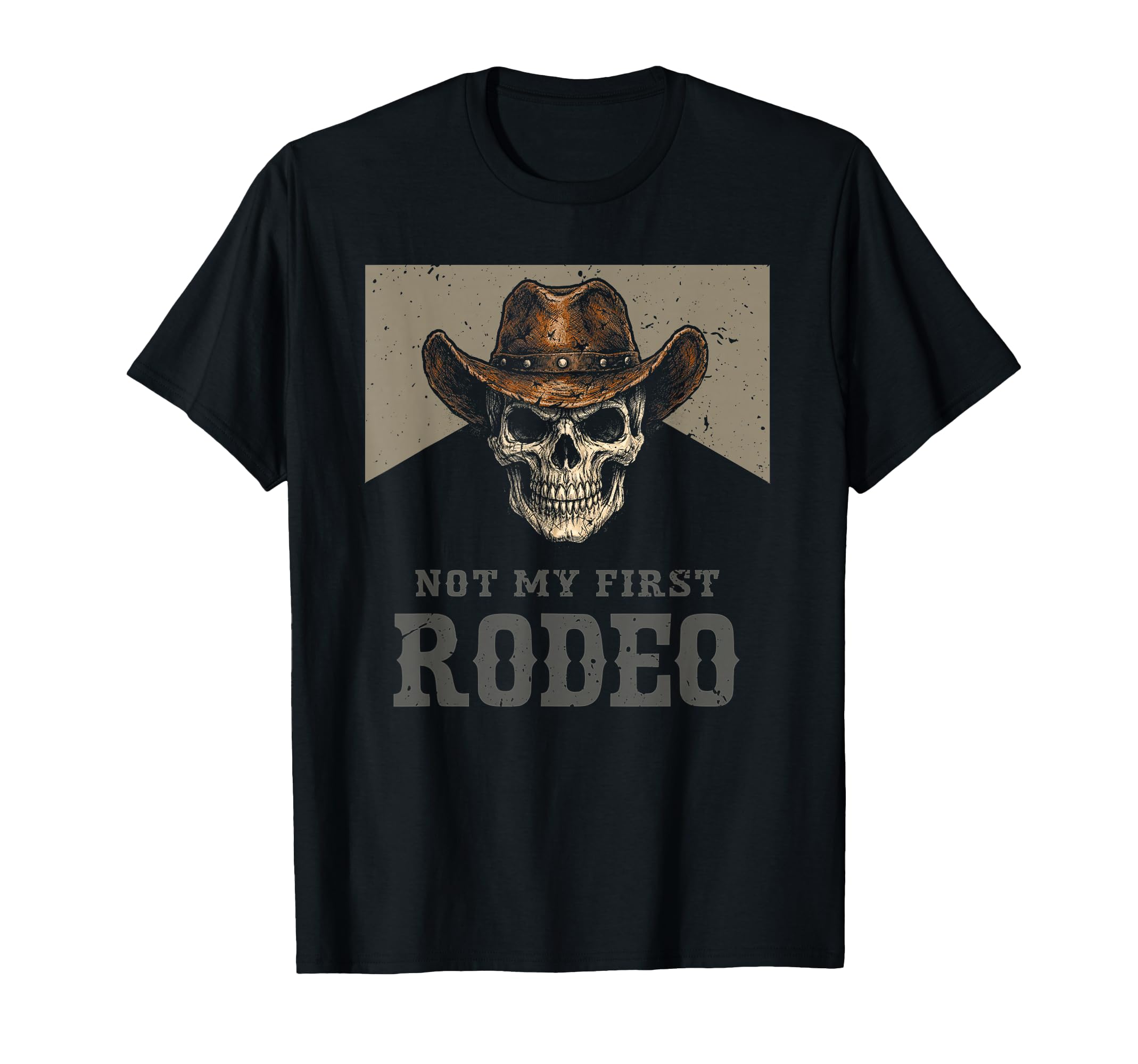 Not My First Rodeo Cowboy Skull T-Shirt - Casual Everyday Wear Men Women - T-Shirt, Sweatshirt, Hoodie