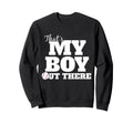 Thats My Out There Baseball Sweatshirt - Streetwear Style Men Women - T-Shirt, Sweatshirt, Hoodie