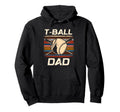 T Ball Dad Gift Fathers Day Teeball Dad Hoodie - Trendy Graphic for Adults - T-Shirt, Sweatshirt, Hoodie