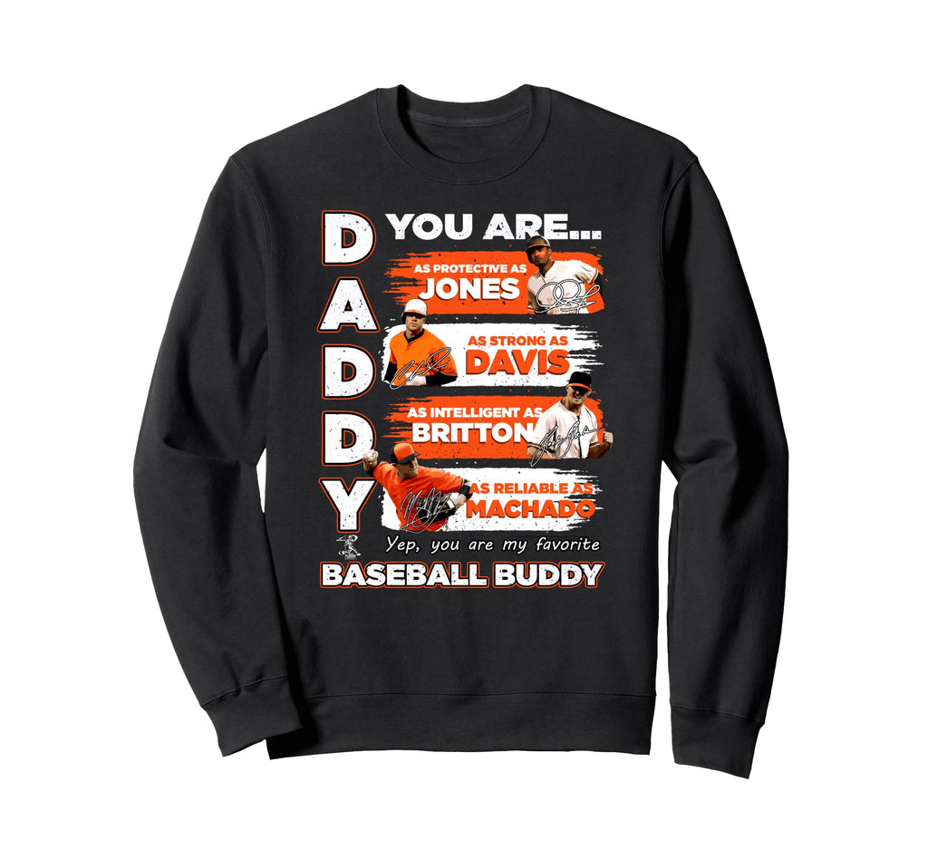Chris Davis Orioles Daddy You Are Sweatshirt - Custom Art Print Unisex - T-Shirt, Sweatshirt, Hoodie