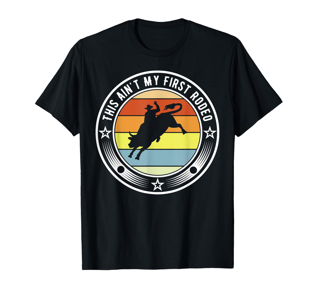 Rodeo Bull Rider This Aint My First T-Shirt - Aesthetic Graphic Men Women - T-Shirt, Sweatshirt, Hoodie