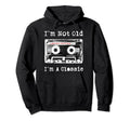 Im Not Old Im Cassette Tape Hoodie - Graphic Print Unisex - T-Shirt, Sweatshirt, Hoodie