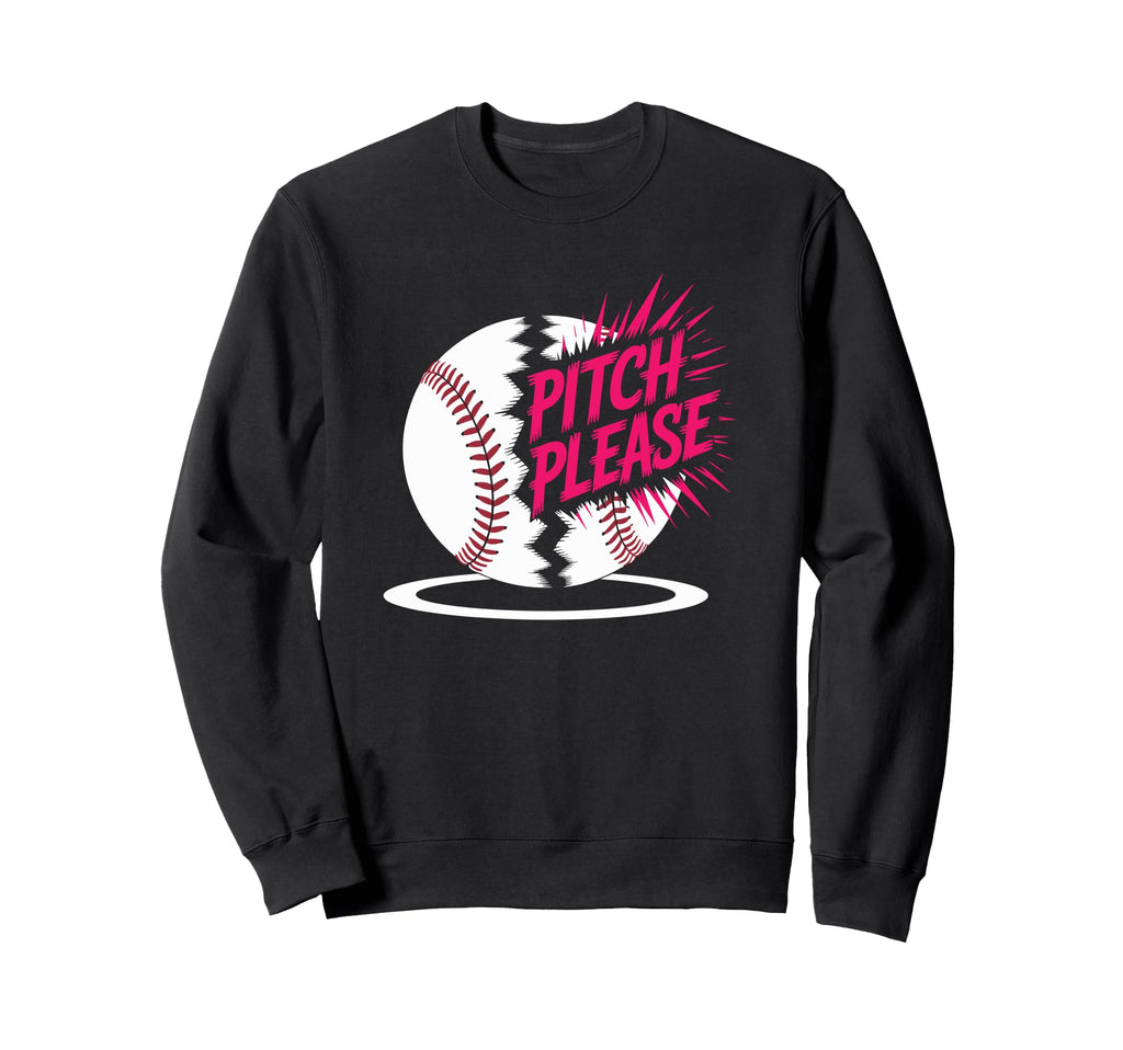 Pitch Please Baseball Player Coach Sweatshirt - Trendy Graphic for Adults - T-Shirt, Sweatshirt, Hoodie